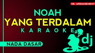 Download lagu KARAOKE Dj ° YANG TERDALAM - NOAH (Nada dasar) Kualitas Audio Sangat Jernih!! mp3