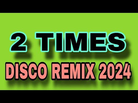 2 TIMES X ANN LEE [ DISCO REMIX 2024 ] [ DJ REX TAMBOK REMIX OFFICIAL ] [ KIDAPAWAN MIX CLUB DJSS ]