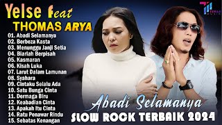 Download lagu THOMAS ARYA FEAT YELSE FULL ALBUM TERBAIK 2024 ~ SLOW ROCK TERPOPULER 2024 mp3