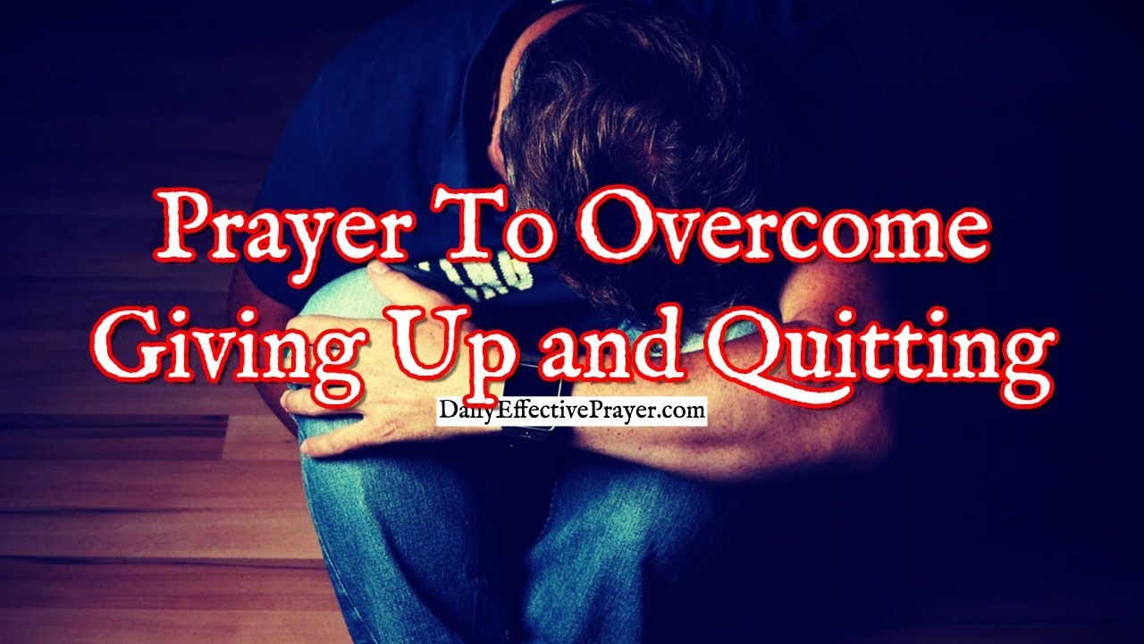 Prayer To Overcome Giving Up and Quitting | Prayer For Overcoming