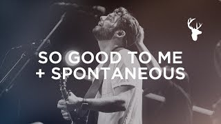 So Good To Me + Spontaneous - Jeremy Riddle | Bethel Music Worship