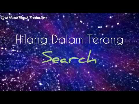 HILANG DALAM TERANG - SEARCH (LIRIK) BY LIRIKMUSIKKLASIK PRODUCTION