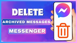 How To Delete Archived Messages On Messenger | Remove All Archived Messages On Facebook Messenger