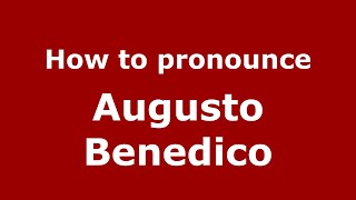 How to pronounce Augusto Benedico
