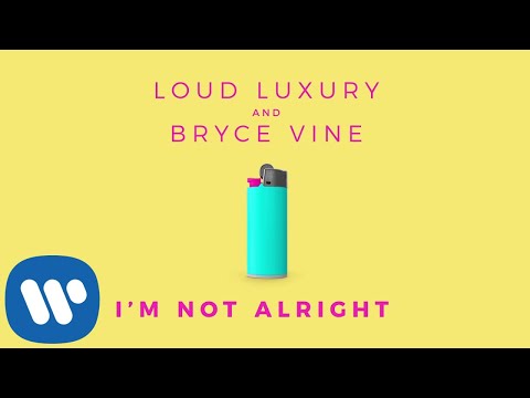 Loud Luxury and Bryce Vine - I'm Not Alright [Official HD Audio]