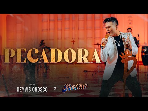 Deyvis Orosco - Pecadora (Néctar Por Siempre)