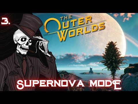 The Outer Worlds - Supernova Mode! - [No Companions] Ep.3