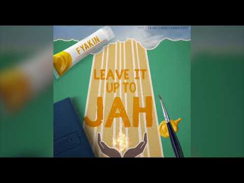 Fyakin - Leave It Up to Jah (Rasta Soul Riddim)