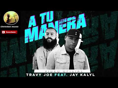 Travy Joe feat  Jay Kalyl — A Tu Manera