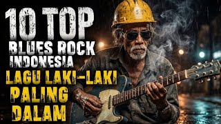 Download lagu Kumpulan Lagu Blues Rock Indonesia - Paling Dalam Tentang Perjuangan Lelaki  mp3