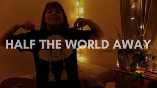 half the world away - Oasis (aurora version)
