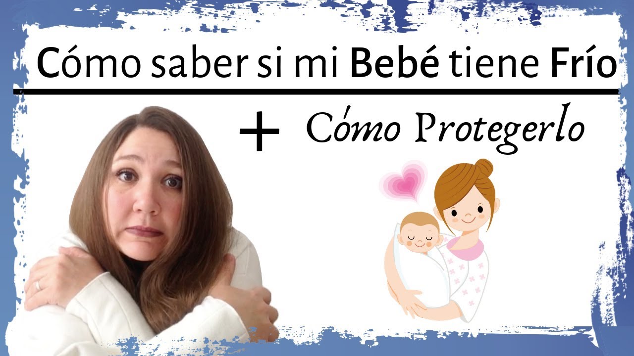 Cómo saber si mi bebé tiene frío