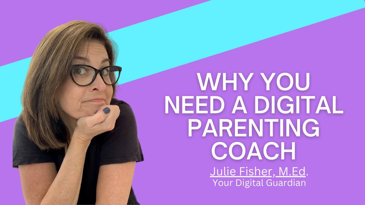 Why You Need a Digital Parenting Coach