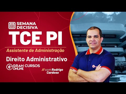 Semana Decisiva TCE PI – Direito Administrativo com Rodrigo Cardoso