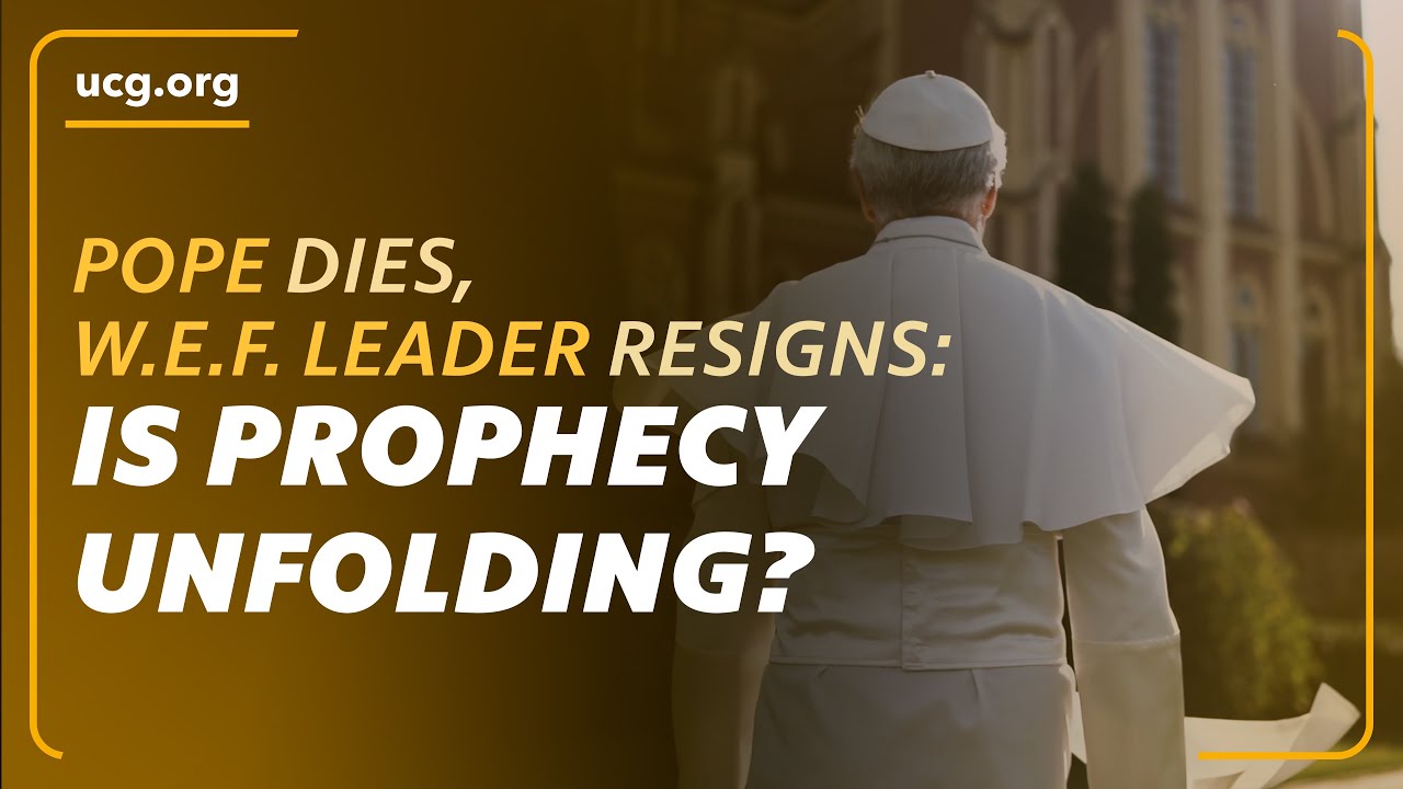 Pope Dies, World Economic Forum Leader Resigns: Is Prophecy Unfolding? | A Biblical Worldview
