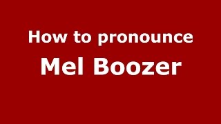 How to pronounce Mel Boozer