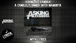 Asking Alexandria - A Candlelit Dinner With Inamorta | Lyrics | Lyricful