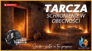 Tarcza - schronienie w Obecności▫️Pastor Łukasz Szweryn