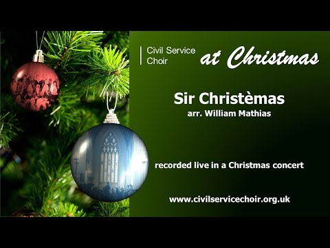 Sir Christèmas (arr. William Mathias) - Civil Service Choir at Christmas