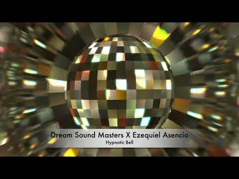 DREAM SOUND MASTERS X EZEQUIEL ASENCIO - HYPNOTIC BELL