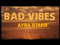 Ayra Starr ft Seyi VIbez - Bad vibes (lyrics)