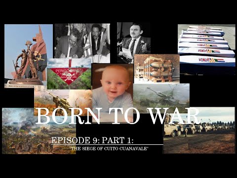 Born To War Episode 9. Part I: The Siege of Cuito Cuanavale