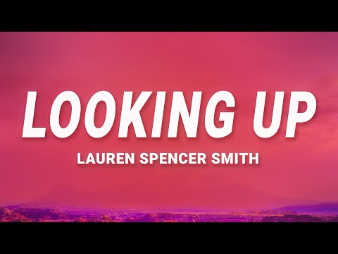 Lauren Spencer Smith - Looking Up (Lyrics)