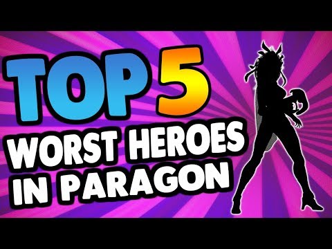 V43.5 Top 5 Worst Heroes In Paragon - OPINION! [Paragon]
