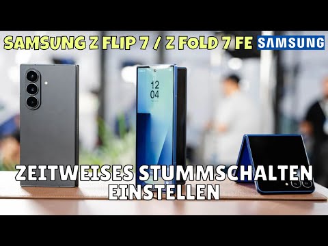 Samsung Z Flip 7 / Z Fold 7 FE: Zeitweises Stummschalten einstellen – So geht’s!