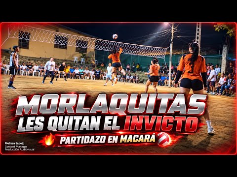🔴😱 ¡CAYÓ EL INVICTO EN MACARÁ! 🔥 MORLAQUITAS sorprendieron en un PARTIDAZO DE ECUAVÓLEY 🏐