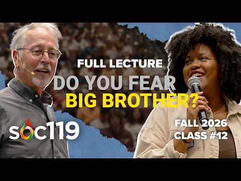The End of Privacy: Are We Living in the World of Big Brother? | 26FA Class #12 Full Lecture