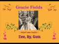 Gracie Fields - Eee, By, Gum