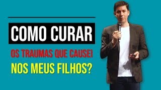 Como Curar Os Traumas Que Causei Nos Meus Filhos?