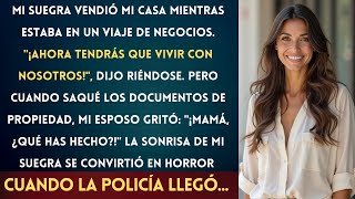 Mi Suegra Vendió Mi Casa Mientras Estaba de Viaje, Pero No Sabía Que Ya Era Mía.