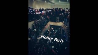 Night Machine- House Party