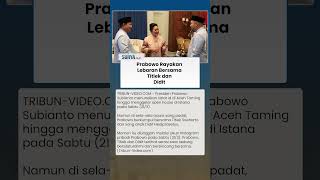 Momen Hangat Prabowo Subianto dan Siti Hediati Hariyadi Rayakan Lebaran Bersama Didit