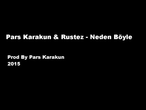 Rustez & Pars Karakun - Neden Böyle