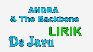 LIRIK DEJAVU Andra And The BackBone