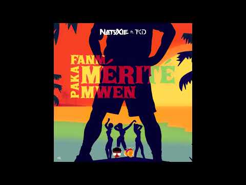 Natoxie Ft TKD - Fanm Paka Mérité Mwen (Remix TKD)