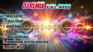 Download lagu DJ remix full bass 🎵 tikus kantor, 🎵 racun fitnah, 🎵kebal hukum, 🎵dana desa, 🎵 tahta pengusa  mp3
