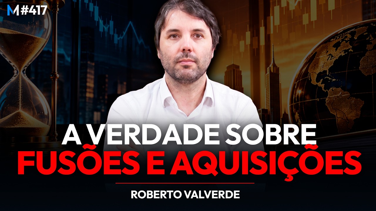 A VERDADE SOBRE FUSÕES E AQUISIÇÕES QUE NINGUÉM CONTA AO INVESTIDOR | Market Makers #417