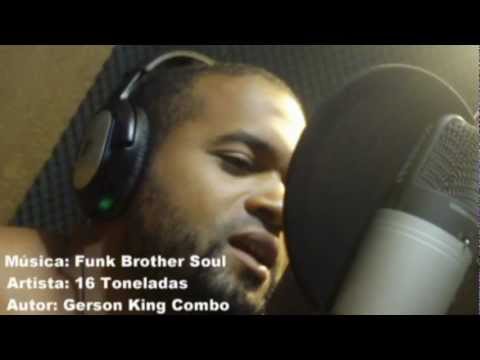 Gerson King Combo - Funk Brother Soul (Banda 16 Toneladas)