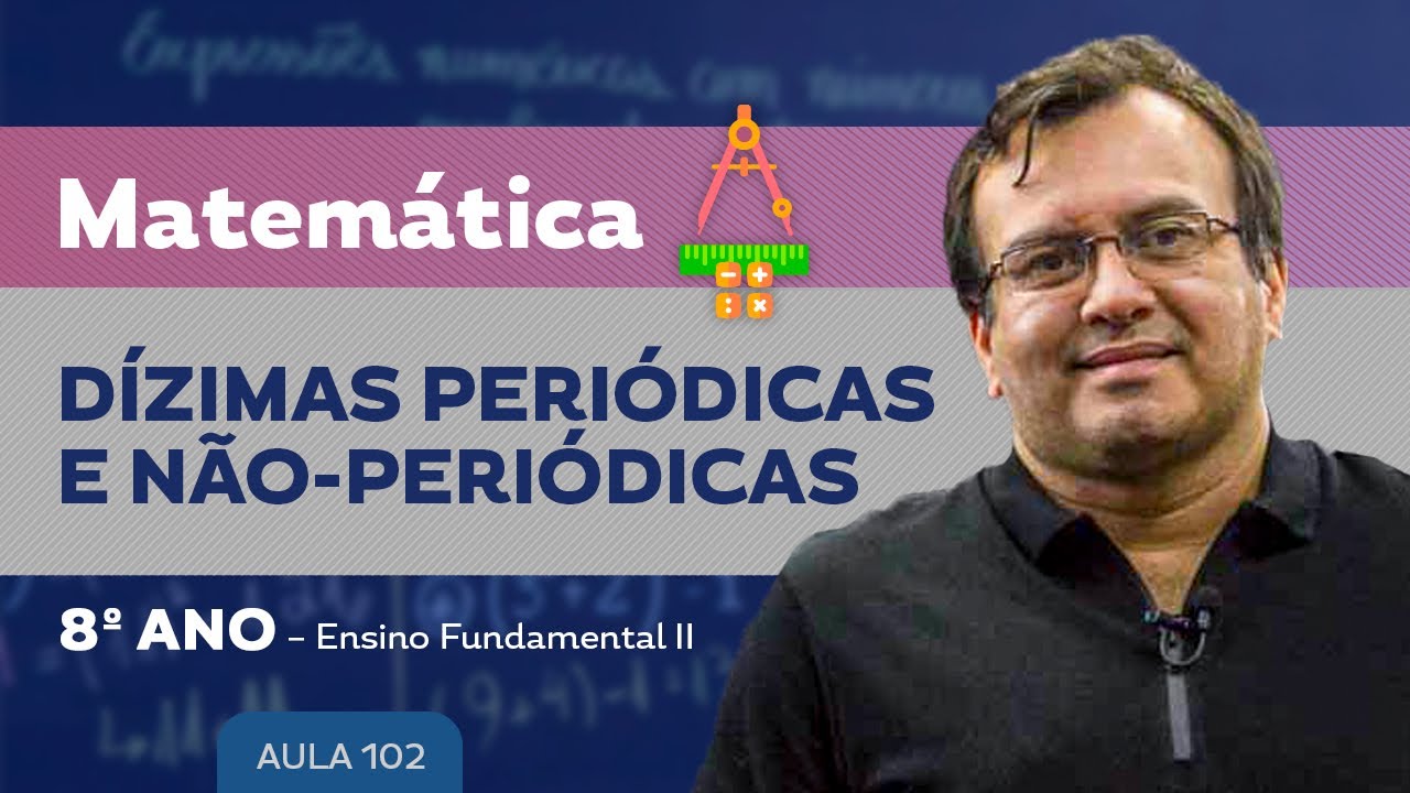 Dízimas Periódicas e  não-periódicas  - Matemática – 8º ano – Ensino Fundamental