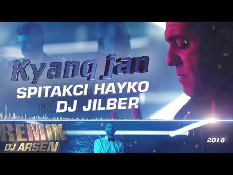 SPITAKCI HAYKO ft. JilBER - KYANQ JAN / DJ ARSEN REMIX 2018 /
