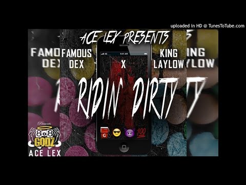 Famous Dex x Ridin' Dirty (feat. King Laylow)[Prod.by @RealAceLexOTT65]