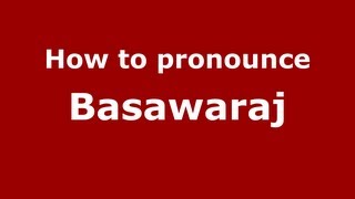 How to pronounce Basawaraj
