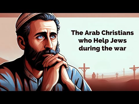 The Arab Christians Who Help Jews During the War