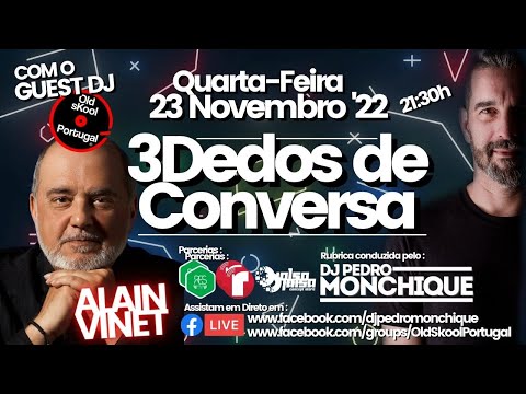 3Dedos de Conversa com ... DJ Alain Vinet ( Guest DJ OldSkool Portugal )