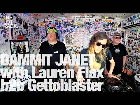 DAMMIT JANET with Lauren Flax b2b Gettoblaster @TheLotRadio 07-20-2023