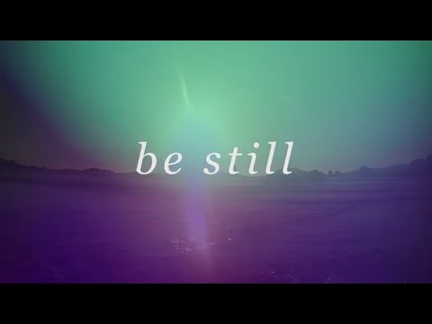 Be Still (Official Lyric Video) - Steffany Gretzinger | Tides